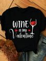 Valentine'S Day Wine Glasses & Letter Printed Short Sleeve T-Shirt